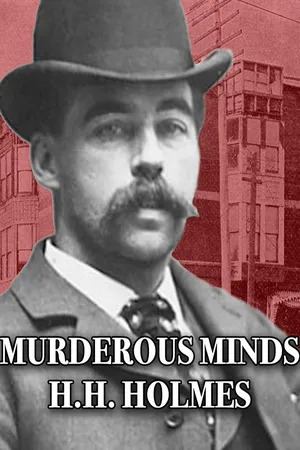 Murderous Minds - H.H. Holmes