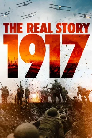 1917 - The Real Story