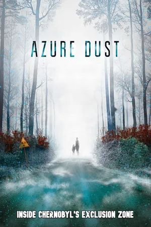 Azure Dust: Inside Chernobyl's Exclusion Zone