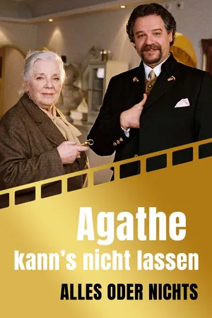 Agathe kann's nicht lassen - Alles oder nichts