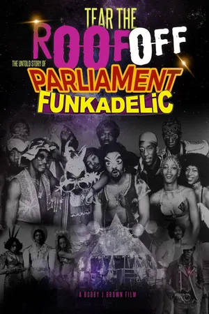 Tear The Roof Off: The Untold Story Of Parliament Funkadelic
