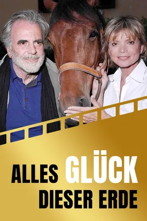 Alles Glück dieser Erde