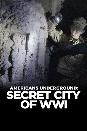 Americans Underground: Secret City of WWI