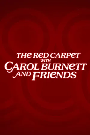 The Red Carpet With Carol Burnett And Friends