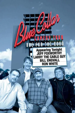 Blue Collar Comedy Tour: One For The Road