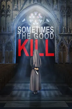 Sometimes the Good Kill