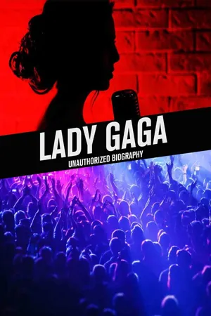 Lady Gaga - Lady Gaga: Unauthorized Biography
