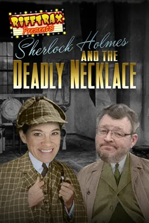 RiffTrax Presents: Sherlock Holmes and the Deadly Necklace