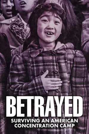 Betrayed: Surviving an American Concentration Camp