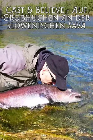 Cast & Believe - Auf Großhuchen an der slowenischen Sava