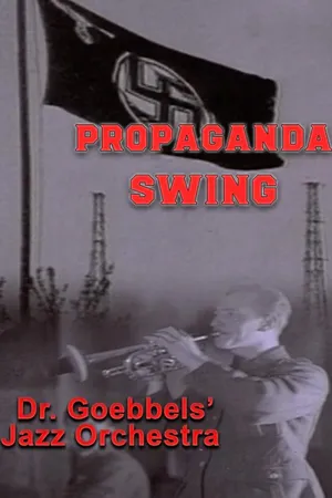 Propaganda Swing - Dr. Goebbels' Jazz Orchestra