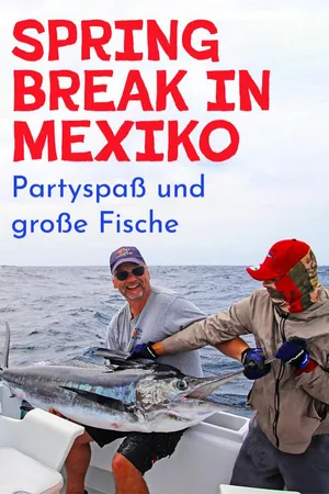 Spring Break in Mexiko - Partyspaß und große Fische