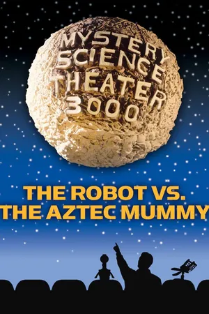 MST3K: The Robot vs. The Aztec Mummy
