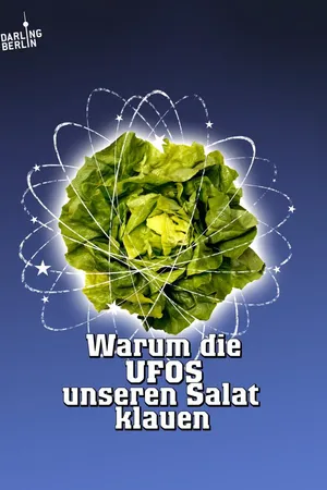 Warum die Ufos unseren Salat klauen