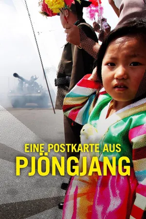 Eine Postkarte aus Pjöngjang: Reise durch Nordkorea