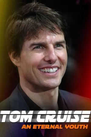 Tom Cruise: An Eternal Youth