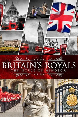 Britain's Royals: The House of Windsor