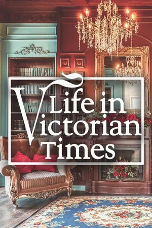 Life in Victorian Times