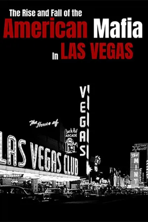 The Rise and Fall of the American Mafia in Las Vegas