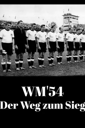 WM '54: Der Weg zum Sieg
