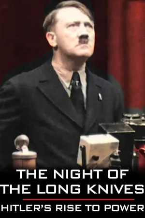 The Night of the Long Knives: Hitler's Rise to Power