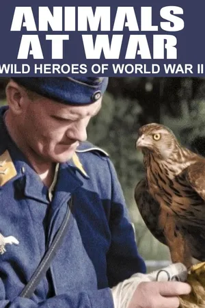Animals at War: Wild Heroes of World War II