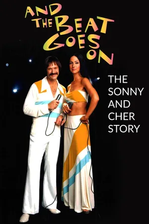And The Beat Goes On: The Sonny And Cher Story