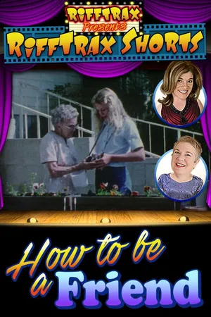 RiffTrax Shorts: How to be a Friend