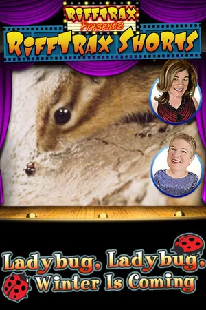 RiffTrax Shorts: Ladybug, Ladybug, Winter is Coming