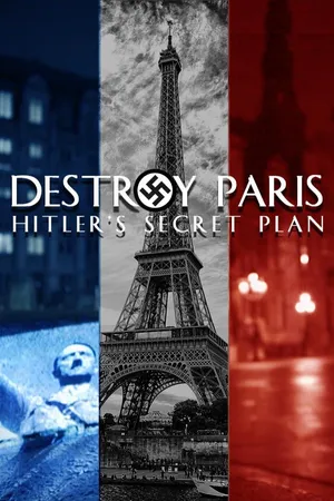 Destroy Paris: Hitler's Secret Plan