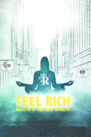 Feel Rich: Health Is the New Wealth