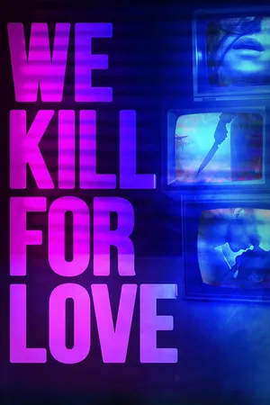 We Kill For Love