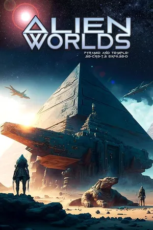 Alien Worlds: Pyramid and Temple Secrets Exposed