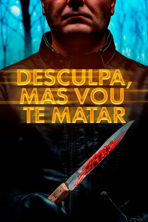 Desculpa, Mas Vou Te Matar