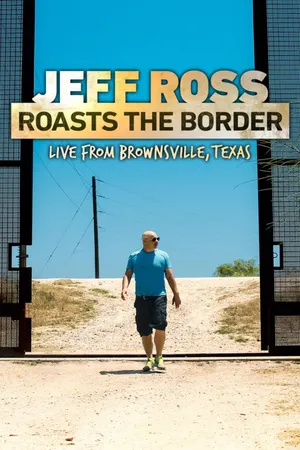 Jeff Ross: Roasts The Border