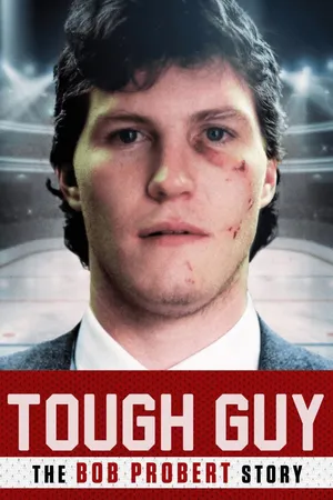 Tough Guy: The Bob Probert Story