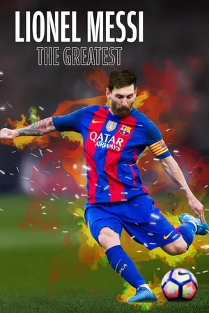 Lionel Messi: The Greatest