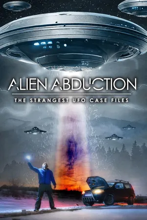 Alien Abduction: The Strangest UFO Case Files