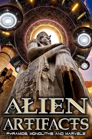 Alien Artifacts: Pyramids, Monoliths and Marvels