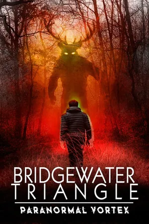 Bridgewater Triangle: Paranormal Vortex