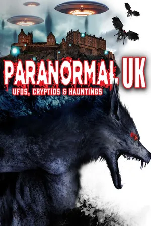 Paranormal UK: UFOs, Cryptids & Hauntings