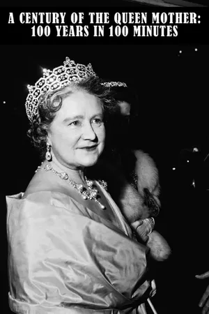 A Century of the Queen Mother: 100 Years in 100 Minutes