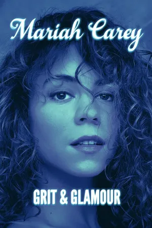 Mariah Carey: Grit & Glamour