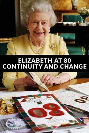 Elizabeth at 80: Continuity and Change