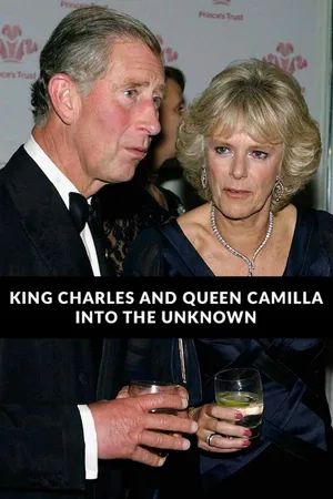 King Charles and Queen Camilla: Into the Unknown