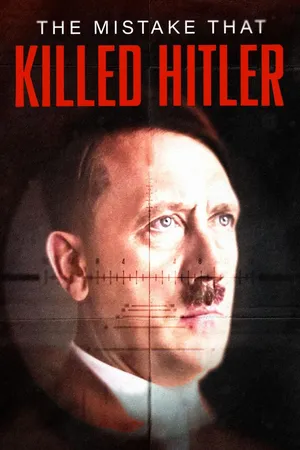 The Mistake that Killed Hitler