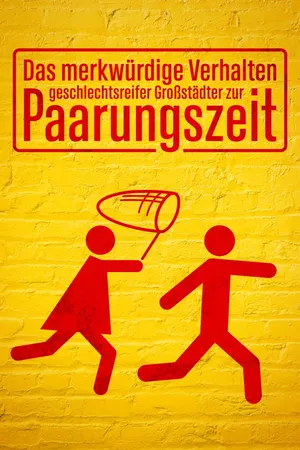 Das merkwürdige Verhalten geschlechtsreifer Großstädter zur Paarungszeit