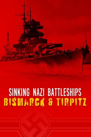 Sinking Nazi Battleships: Bismarck & Tirpitz