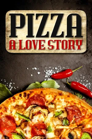 Pizza, A Love Story