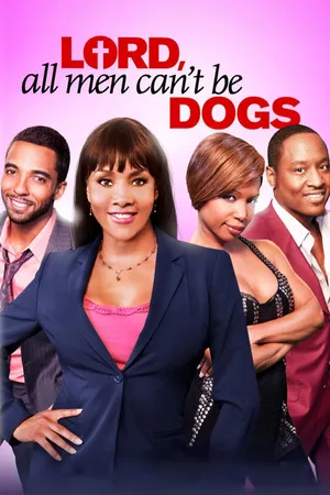 Lord All Men Can't Be Dogs